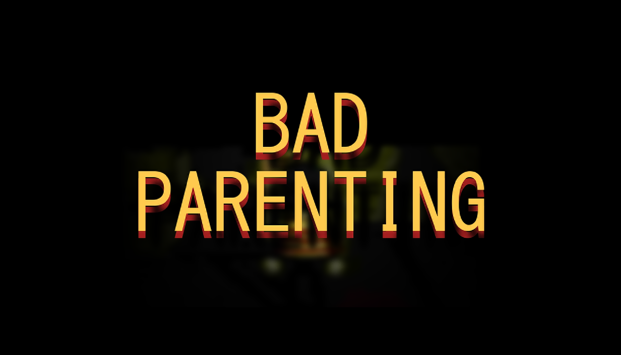 Bad Parenting Blog